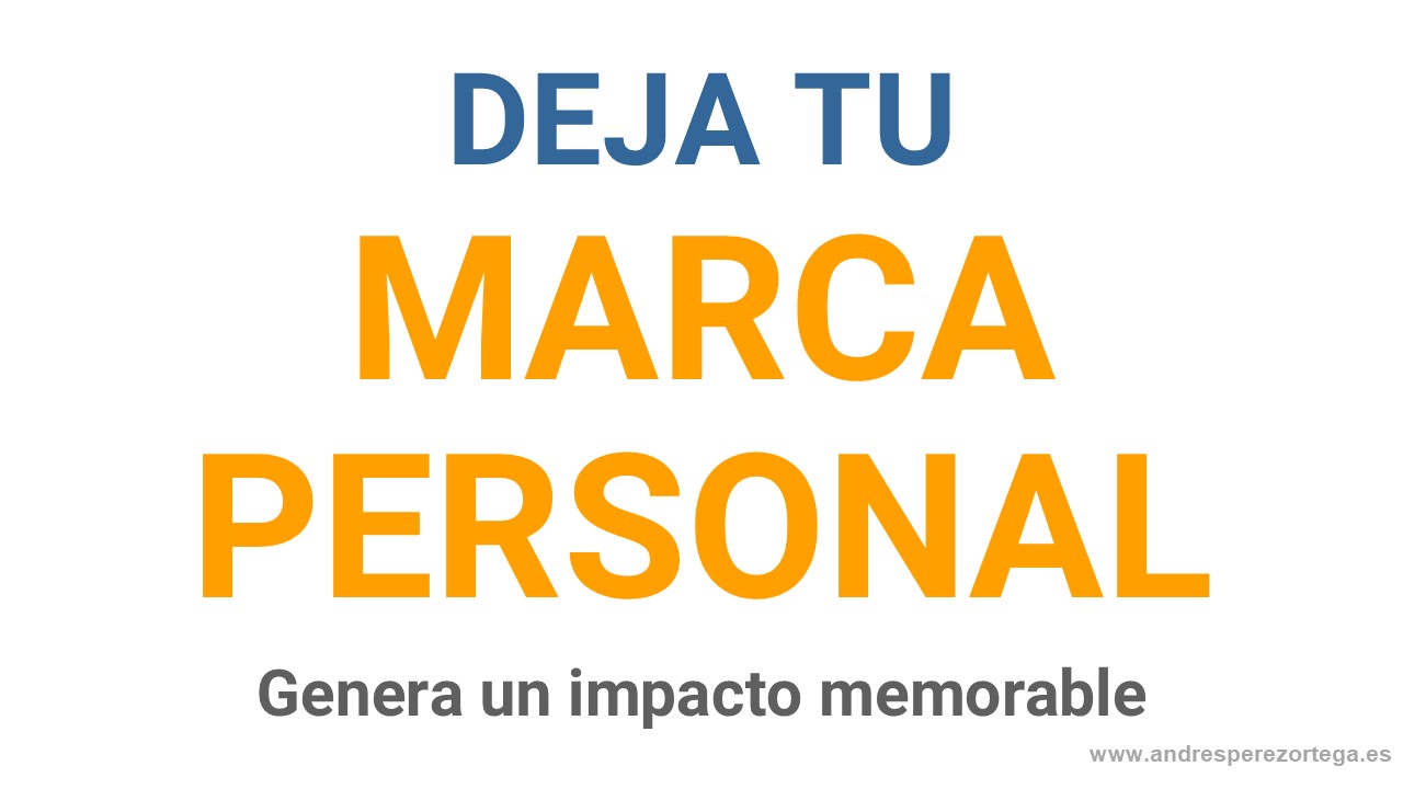 Por qué necesitas gestionar tu Marca Personal cuanto antes