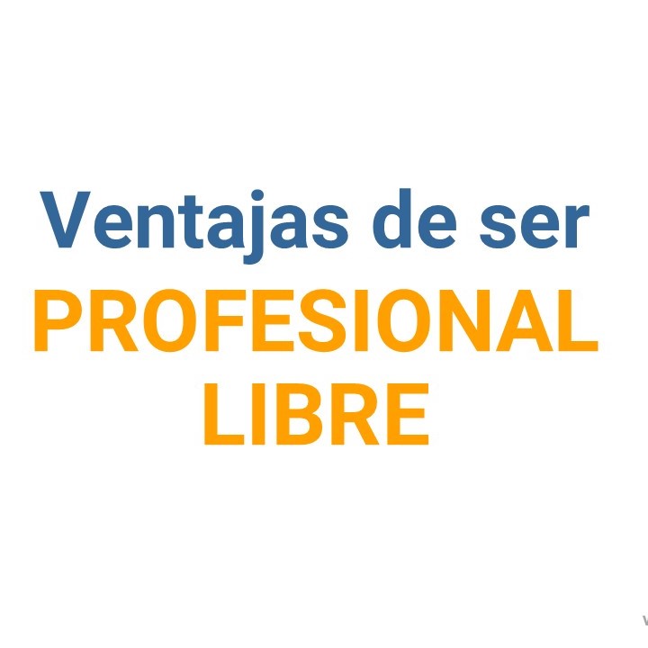 Ventajas de ser Profesional Libre