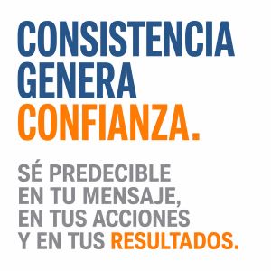 Sé coherente, consistente y predecible para construir una Marca Personal que inspire confianza