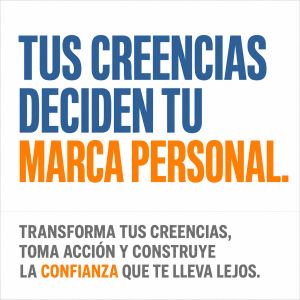 Las creencias que sostienen o frenan tu Marca Personal