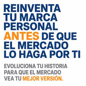 Reinventa tu Marca Personal antes de que el mercado decida quién eres