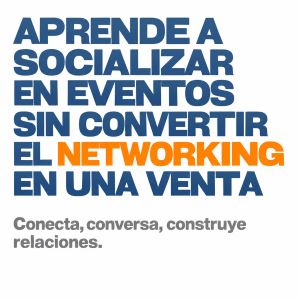 Aprende a socializar en eventos sin convertir el networking en una venta
