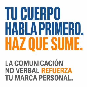 Utiliza la comunicación no verbal para fortalecer tu Marca Personal