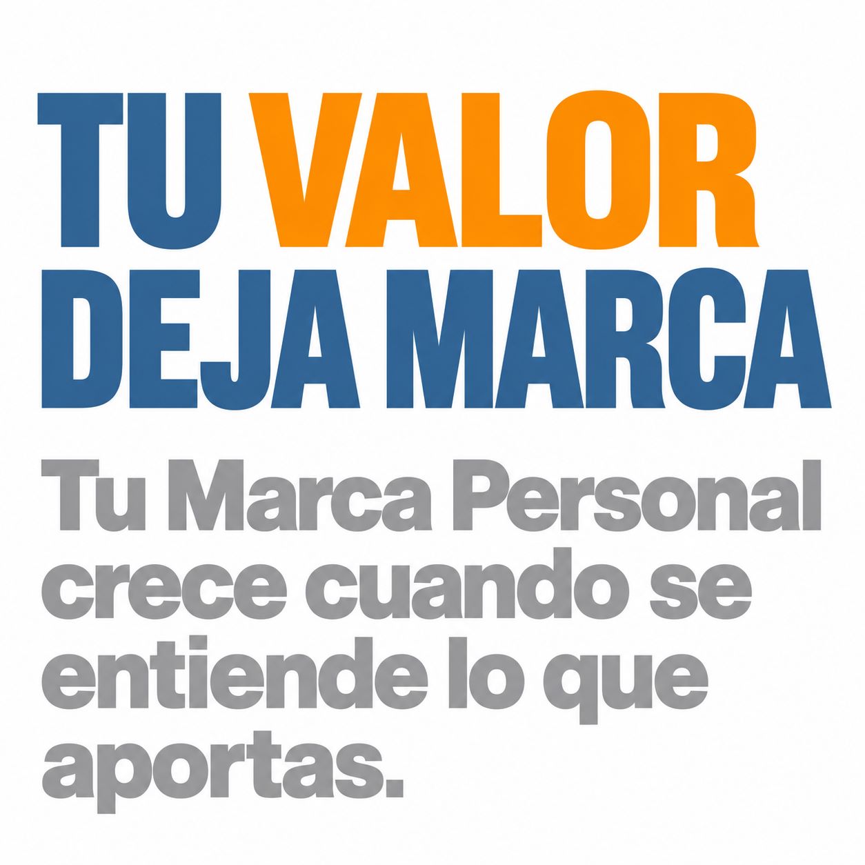 Tu Marca Personal se fortalece cuando se entiende el valor que aportas